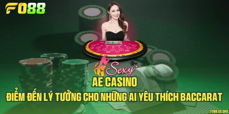 AE Casino - Điểm đến lý tưởng cho những ai yêu thích Baccarat