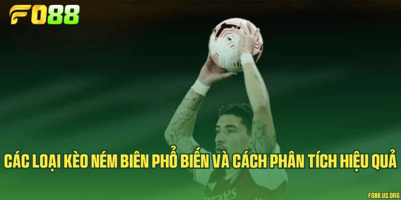 Các loại kèo ném biên phổ biến và cách phân tích hiệu quả