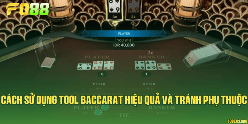 Cách sử dụng Tool Baccarat hiệu quả và tránh phụ thuộc